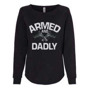 Armed And Dadly Funny Deadly Father Gift For Fathers Day Womens California Wash Sweatshirt