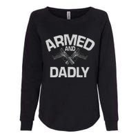 Armed And Dadly Funny Deadly Father Gift For Fathers Day Womens California Wash Sweatshirt