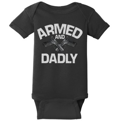 Armed And Dadly Funny Deadly Father Gift For Fathers Day Baby Bodysuit