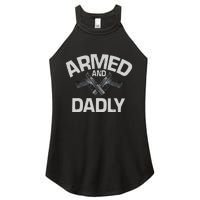 Armed And Dadly Funny Deadly Father Gift For Fathers Day Women's Perfect Tri Rocker Tank