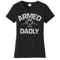 Armed And Dadly Funny Deadly Father Gift For Fathers Day Women's T-Shirt