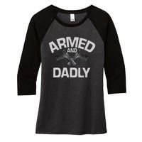 Armed And Dadly Funny Deadly Father Gift For Fathers Day Women's Tri-Blend 3/4-Sleeve Raglan Shirt