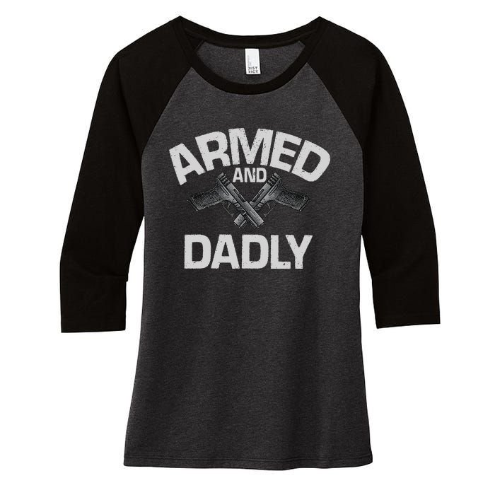 Armed And Dadly Funny Deadly Father Gift For Fathers Day Women's Tri-Blend 3/4-Sleeve Raglan Shirt