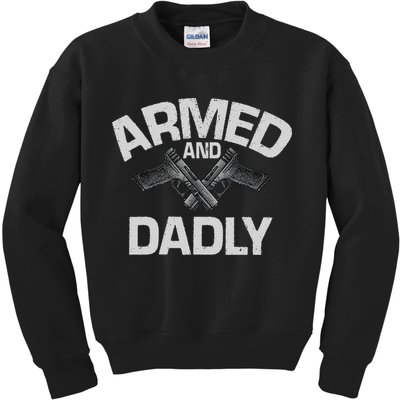 Armed And Dadly Funny Deadly Father Gift For Fathers Day Kids Sweatshirt