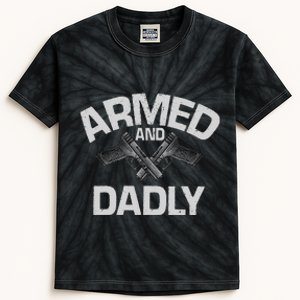 Armed And Dadly Funny Deadly Father Gift For Fathers Day Kids Tie-Dye T-Shirt