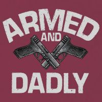 Armed And Dadly Funny Deadly Father Gift For Fathers Day 16oz Travel Tumbler