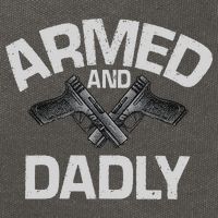 Armed And Dadly Funny Deadly Father Gift For Fathers Day Cotton Canvas Backpack