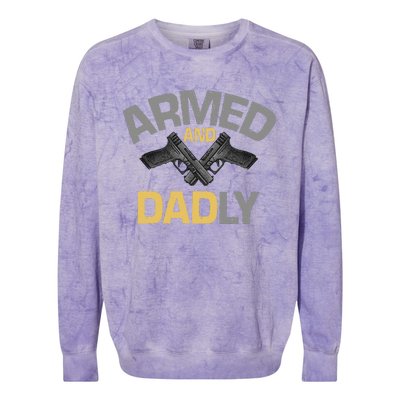 Armed And Dadly Funny Deadly Father Gift For Fathers Day Colorblast Crewneck Sweatshirt