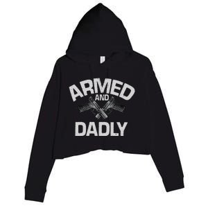 Armed And Dadly Funny Deadly Father Gift For Fathers Day Cute Crop Fleece Hoodie