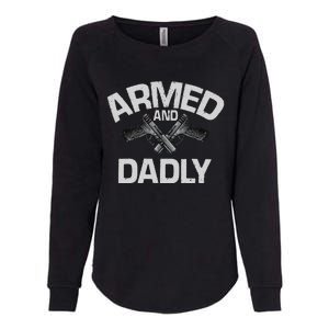 Armed And Dadly Funny Deadly Father Gift For Fathers Day Cute Womens California Wash Sweatshirt