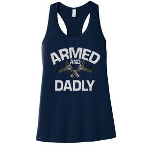 Armed And Dadly Funny Deadly Father Gift For Fathers Day Cute Women's Racerback Tank