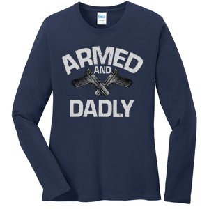 Armed And Dadly Funny Deadly Father Gift For Fathers Day Cute Ladies Long Sleeve Shirt