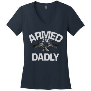 Armed And Dadly Funny Deadly Father Gift For Fathers Day Cute Women's V-Neck T-Shirt