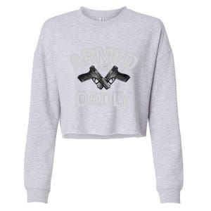 Armed And Dadly Funny Deadly Father Gift For Fathers Day Cute Cropped Pullover Crew