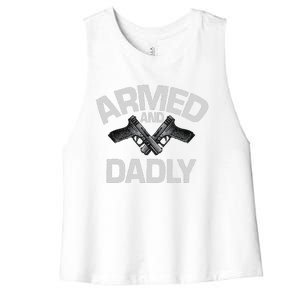 Armed And Dadly Funny Deadly Father Gift For Fathers Day Cute Women's Racerback Cropped Tank