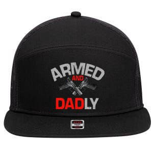 Armed And Dadly Funny Deadly Father Gift For Fathers Day Funny 7 Panel Mesh Trucker Snapback Hat