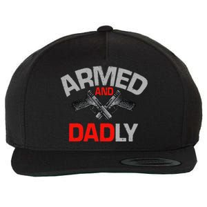 Armed And Dadly Funny Deadly Father Gift For Fathers Day Funny Wool Snapback Cap