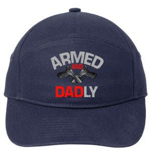 Armed And Dadly Funny Deadly Father Gift For Fathers Day Funny 7-Panel Snapback Hat