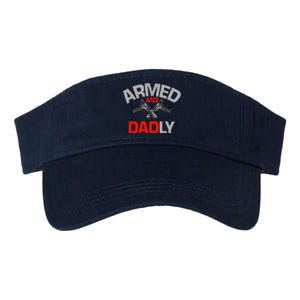 Armed And Dadly Funny Deadly Father Gift For Fathers Day Funny Valucap Bio-Washed Visor