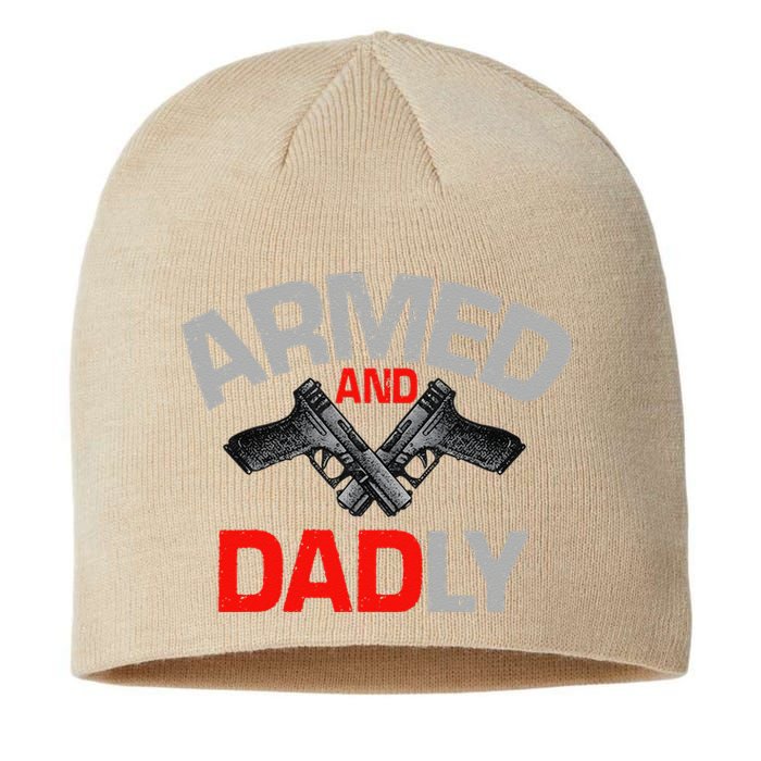 Armed And Dadly Funny Deadly Father Gift For Fathers Day Funny Sustainable Beanie