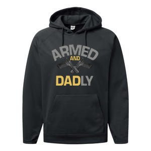 Armed And Dadly Funny Deadly Father Gift For Fathers Day Performance Fleece Hoodie