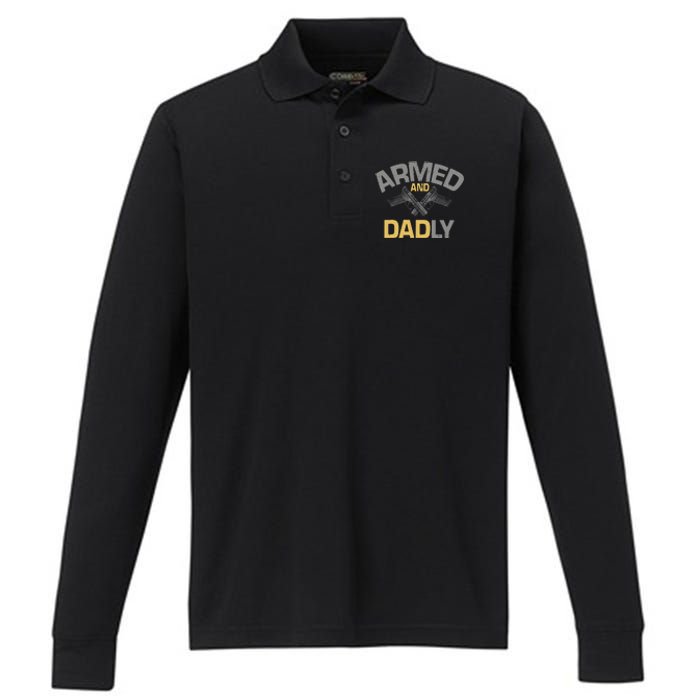 Armed And Dadly Funny Deadly Father Gift For Fathers Day Performance Long Sleeve Polo