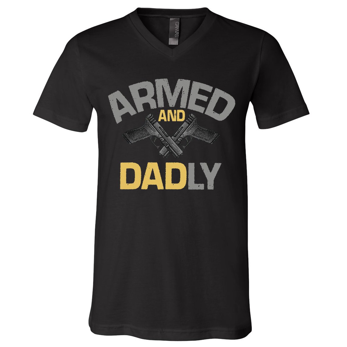 Armed And Dadly Funny Deadly Father Gift For Fathers Day V-Neck T-Shirt