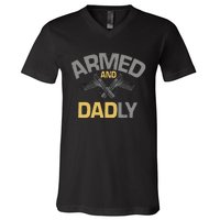 Armed And Dadly Funny Deadly Father Gift For Fathers Day V-Neck T-Shirt