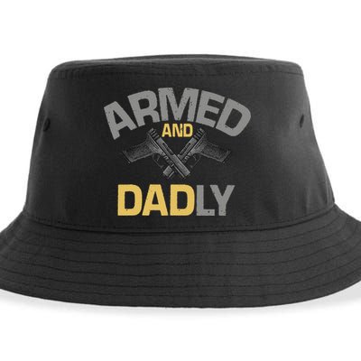 Armed And Dadly Funny Deadly Father Gift For Fathers Day Sustainable Bucket Hat