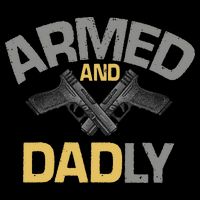 Armed And Dadly Funny Deadly Father Gift For Fathers Day Flatbill Hat