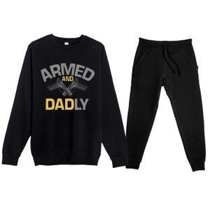 Armed And Dadly Funny Deadly Father Gift For Fathers Day Premium Crewneck Sweatsuit Set