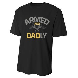 Armed And Dadly Funny Deadly Father Gift For Fathers Day Performance Sprint T-Shirt