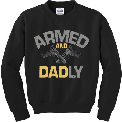 Armed And Dadly Funny Deadly Father Gift For Fathers Day Kids Sweatshirt