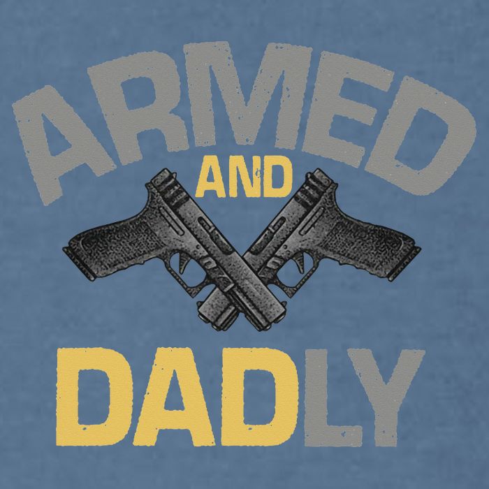 Armed And Dadly Funny Deadly Father Gift For Fathers Day Garment-Dyed Sweatshirt