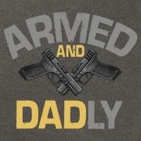 Armed And Dadly Funny Deadly Father Gift For Fathers Day Cotton Canvas Backpack