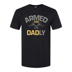 Armed And Dadly Funny Deadly Father Gift For Fathers Day Softstyle CVC T-Shirt