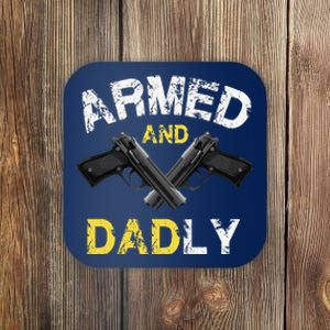 Armed And Dadly Funny Deadly Father Gift For Fathers Day Coaster