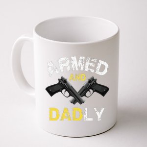 Armed And Dadly Funny Deadly Father Gift For Fathers Day Coffee Mug