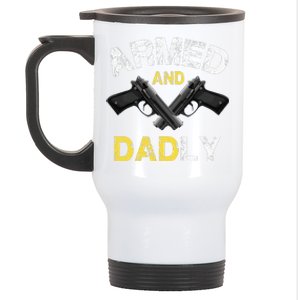 Armed And Dadly Funny Deadly Father Gift For Fathers Day Stainless Steel Travel Mug