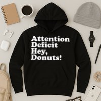 Adhd Attention Deficit Hey Donuts! Lt Hoodie