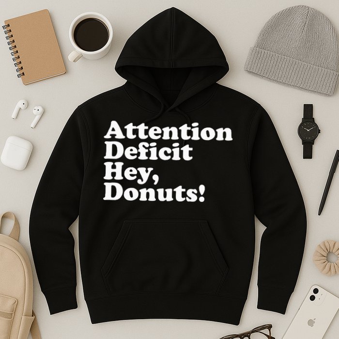 Adhd Attention Deficit Hey Donuts! Lt Hoodie