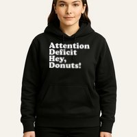 Adhd Attention Deficit Hey Donuts! Lt Hoodie