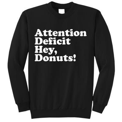 Adhd Attention Deficit Hey Donuts! Lt Sweatshirt