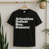 Adhd Attention Deficit Hey Donuts! Lt T-Shirt