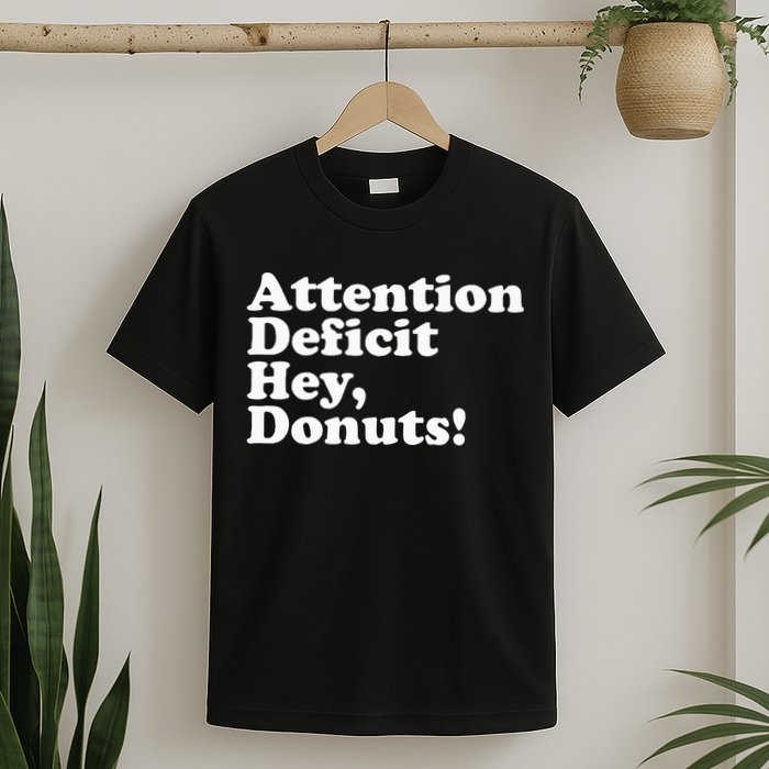 Adhd Attention Deficit Hey Donuts! Lt T-Shirt