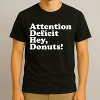 Adhd Attention Deficit Hey Donuts! Lt T-Shirt