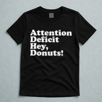 Adhd Attention Deficit Hey Donuts! Lt T-Shirt