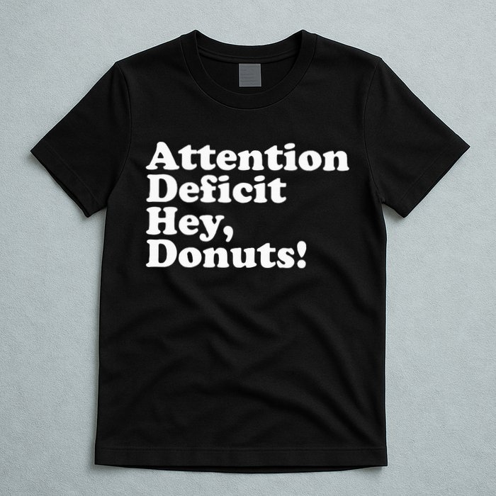 Adhd Attention Deficit Hey Donuts! Lt T-Shirt