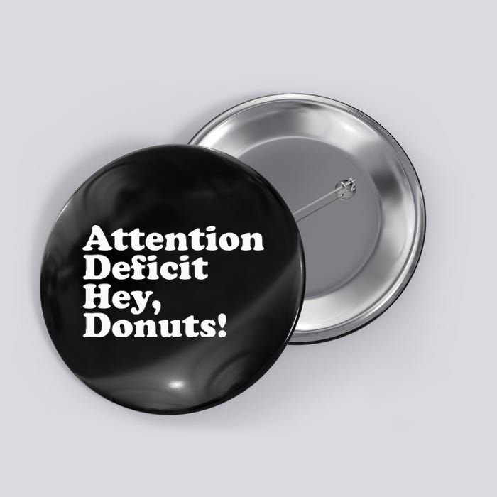 Adhd Attention Deficit Hey Donuts! Lt Button