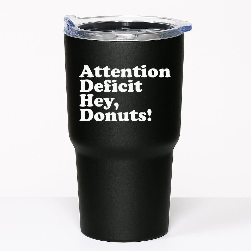 Adhd Attention Deficit Hey Donuts! Lt Tumbler
